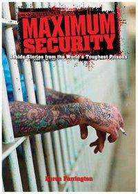 MAXIMUM SECURITY: INSIDE STORIES FROM THE WORLD'S TOUGHEST PRISONS
