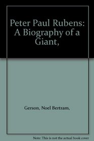 Peter Paul Rubens: A Biography of a Giant,
