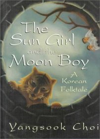 The Sun Girl and the Moon Boy: A Korean Folktale