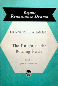The Knight of the Burning Pestle (Regents Renaissance)