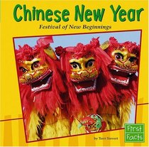 Chinese New Year: Festival of New Beginnings (First Facts)