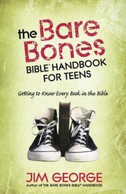 The Bare Bones Bible Handbook for Teens: Getting to Know Every Book in the Bible