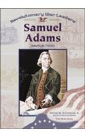 Samuel Adams: American Patriot (Revolutionary War Leaders)
