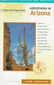 Adventuring in Arizona (A Sierra Club Travel Guide)