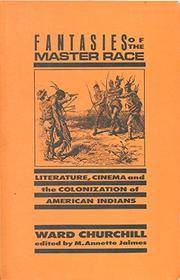 Fantasies of the Master Race: Literature, Cinema and the Colonization of American Indians