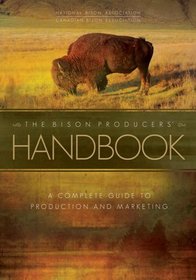 The Bison Producers' Handbook - A Complete Guide to Production and Marketing