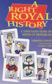 A Right Royal History: A Thousand Years of Mixed-up Monarchs