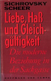 Liebe, Hass und Gleichgultigkeit: Die moderne Beziehung in der Sackgasse (German Edition)