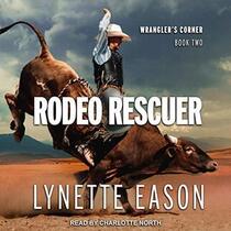 Rodeo Rescuer (Wrangler's Corner, Bk 2) (Love Inspired Suspense, No 484) (Audio CD) (Unabridged)