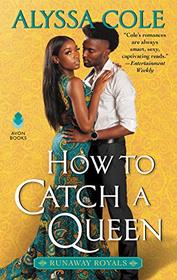 How to Catch a Queen (Runaway Royals, Bk 1)