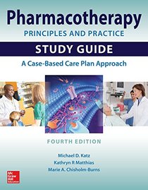 Pharmacotherapy Principles and Practice Study Guide 4E