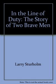In the line of duty: The story of two brave men