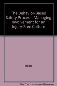 The Behavior-Based Safety Process: Managing Involvement for an Injury-Free Culture (Industrial Health & Safety)