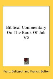Biblical Commentary On The Book Of Job V2