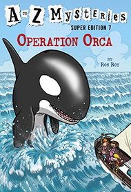 Operation Orca (A to Z Mysteries, Super Edition Bk 7)