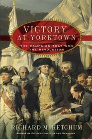 Victory at Yorktown : The Campaign That Won the Revolution