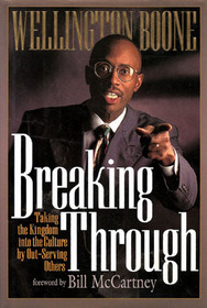 Breaking Through: Taking the Kingdom into the Culture by Out-Serving Others