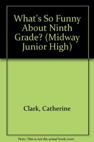 What's So Funny About Ninth Grade? (Midway Junior High)