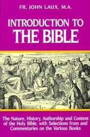 Introduction to the Bible: The Nature, History, Authorship  Content of the Holy Bible With Selections from  Commentaries on the Various Books