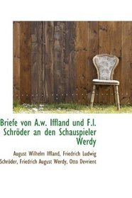 Briefe von A.w. Iffland und F.l. Schrder an den Schauspieler Werdy