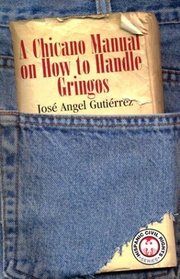 A Chicano Manual on How to Handle Gringos (Hispanic Civil Rights)