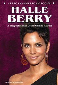Halle Berry: A Biography of an Oscar-Winning Actress (African-American Icons)