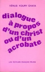 Dialogue a propos d'un Christ ou d'un acrobate (French Edition)