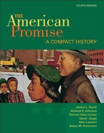 The American Promise: A Compact History, Combined Version (Volumes I & II)