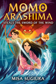 Momo Arashima Steals the Sword of the Wind (Momo Arashima, Bk 1)