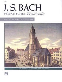 French Suites: With Seven Supplementary Pieces for the Keyboard (Alfred Masterwork Edition)