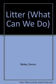 Litter (What Can We Do)