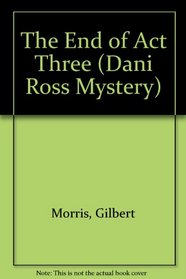 The End of Act Three: A Dani Ross Mystery (Thorndike Large Print Christian Mystery)