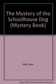 The Mystery of the Schoolhouse Dog (Mystery Book)