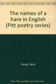 The names of a hare in English (Pitt poetry series)