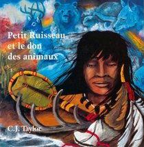 Petit Ruisseau et le don des animaux (Native Legends (French))