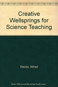 Creative Wellsprings for Science Teaching