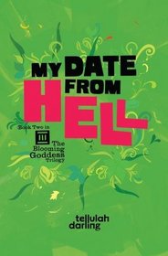 My Date From Hell (The Blooming Goddess Trilogy) (Volume 2)