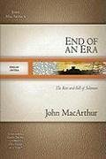 End of an Era: The Rise and Fall of Solomon (MacArthur Old Testament Study Guides)