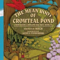 The Mean Root Of Crowteal Pond: Inside a Hollow Oak Tree, Book #4