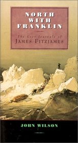 North With Franklin: The Lost Journals of James Fitzjames