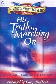 His Truth Is Marching On: An 18 Minute Patriotic Presentation (American Heritage)