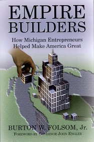 Empire Builders: How Michigan Entrepreneurs Helped Make America Great
