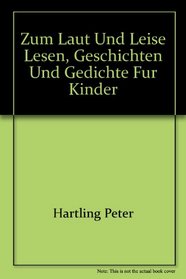 Zum laut und leise Lesen: Geschichten und Gedichte fur Kinder (German Edition)