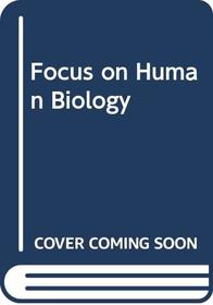 Focus on Human Biology