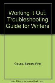 Working It Out: A Troubleshooting Guide for Writers