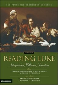 Reading Luke: Interpretation, Reflection, Formation (Scripture and Hermeneutics Series, V. 6)