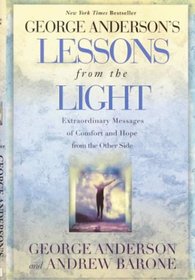 Lessons from the Light: Extraordinary Messages of Comfort and Hope from the Other Side