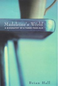 Madeleine's World: A Biography of a Three Year Old