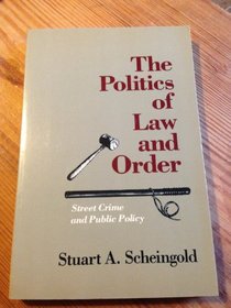 Politics of Law and Order (Longman Professional Studies in Law and Public Policy)