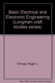 Basic Electrical and Electronic Engineering (Longman craft studies series)